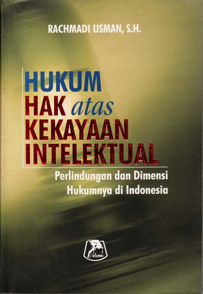 Hukum Hak Atas Kekayaan Intelektual: Perlindungan Dan Dimensi Hukumnya ...